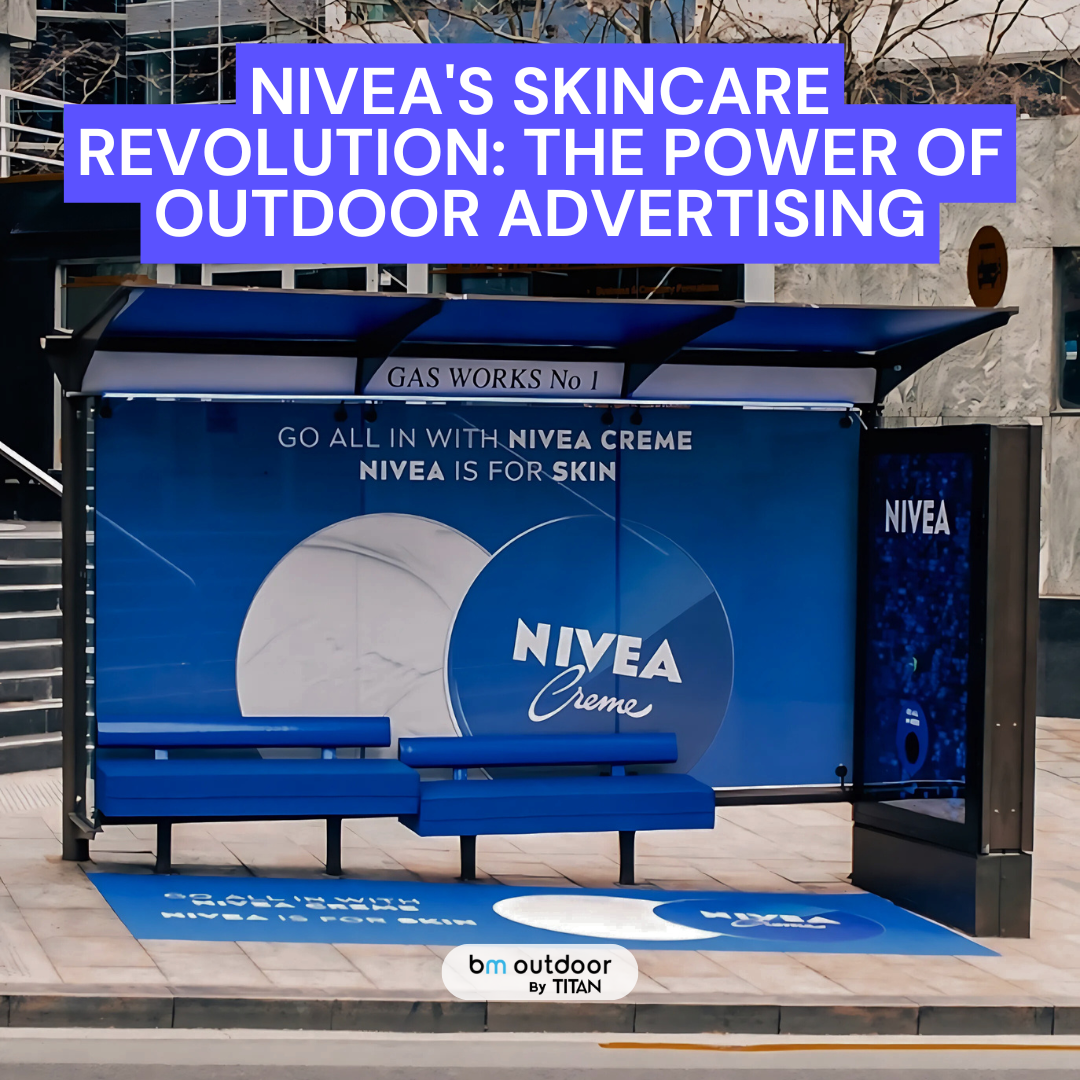 NIVEA's Skincare Revolution: The Power of Outdoor Advertising