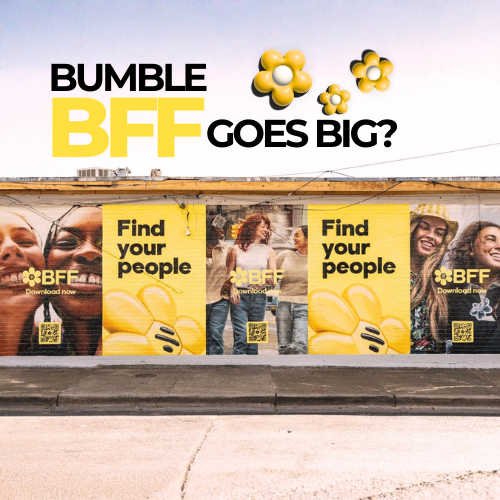 Bumble BFF Launches Its First-Ever OOH Campaign