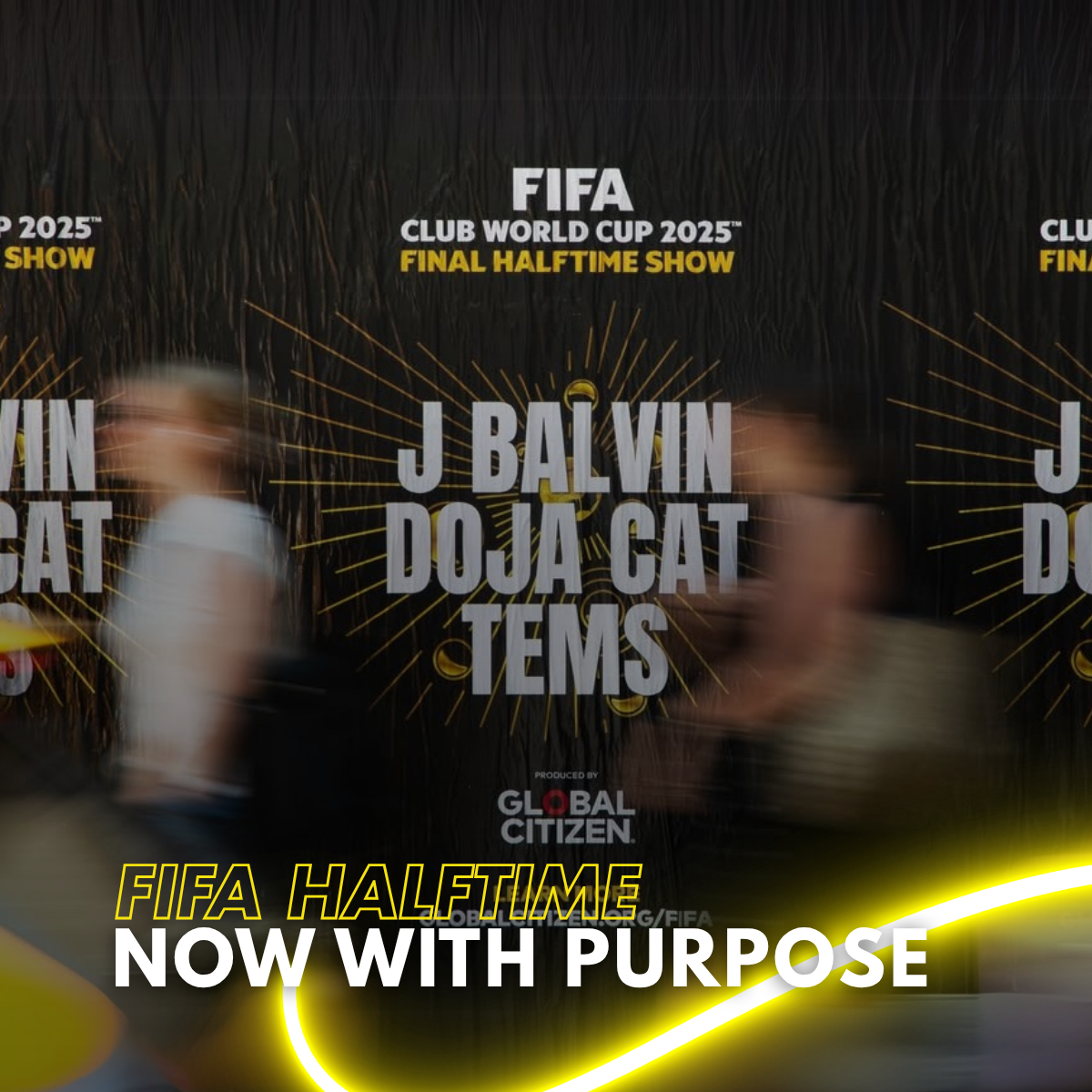 Global Citizen Ignites FIFA Halftime Show With Purpose
